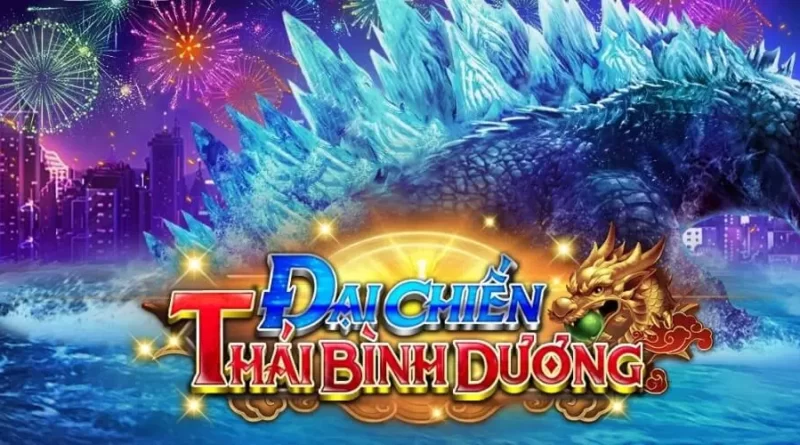 ban ca rikvip dai chien thai binh duong sieu gay can